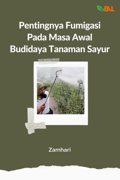 Pentingnya Fumigasi pada Masa Awal Budidaya Tanaman Sayur